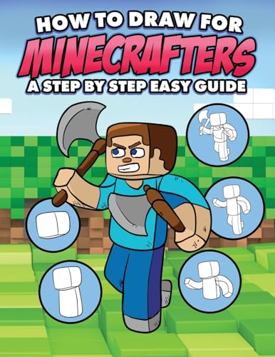 How to Draw for Minecrafters A Step by Step Easy Guide: Sketch Book for Kids 8 to 14/Practice How to Draw Book for Kids (Unofficial Minecraft Book)