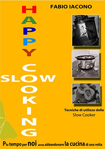 Happy slow cooking: piu' tempo per noi senza
