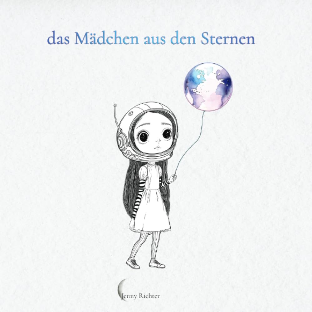 das Mädchen aus den Sternen: Eine kreative Reise zu Gefühlen, Selbstvertrauen und innerer Ruhe
