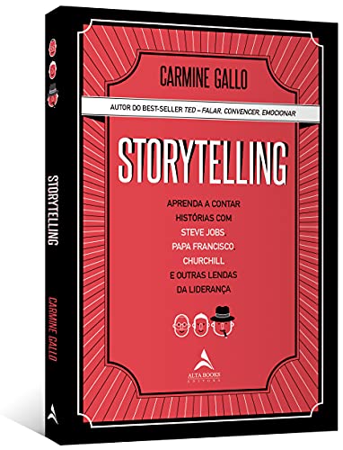 Storytelling: Aprenda a Contar Histórias com Steve Jobs, Papa Francisco, Churchill e Outras Lendas d