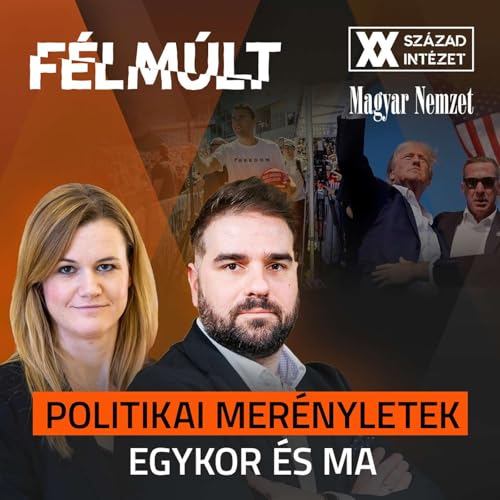 F&eacute;lm&uacute;lt: Politikai mer&eacute;nyletek egykor &eacute;s ma