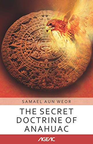 The Secret Doctrine of Anahuac (AGEAC): Black and White Edition (AGEAC online collection)