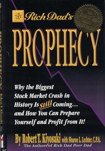 Rich Dad's Prophecy: Why the Biggest Stock Market Crash in History Is Still Coming...and How You Can Prepare Yourself and Profit from It!
