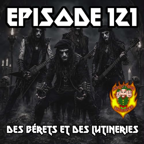 &Eacute;pisode 121 - Des b&eacute;rets et des lutineries