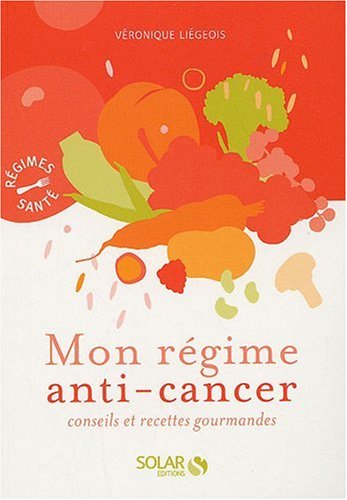 Télécharger Mon régime anti-cancer : Conseils et recettes gourmandes PDF Ebook En Ligne