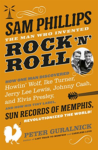 Télécharger Sam Phillips: The Man Who Invented Rock 'n' Roll (English Edition) Livre eBook France
