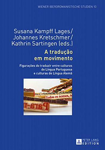 A tradução em movimento: Figurações do traduzir entre culturas de Língua Portuguesa e culturas de Lí