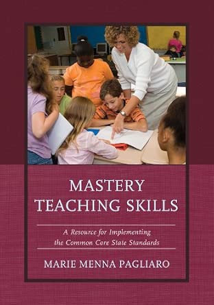 Mastery Teaching Skills: A Resource for Implementing the Common Core State Standards book cover
