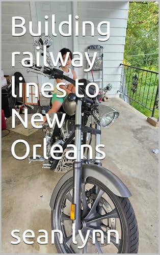 Building railway lines to New Orleans (All I Do Is Gamble and Asian Girls Book 3)