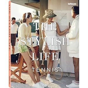 The Stylish Life: Tennis Hardcover – March 27 2015