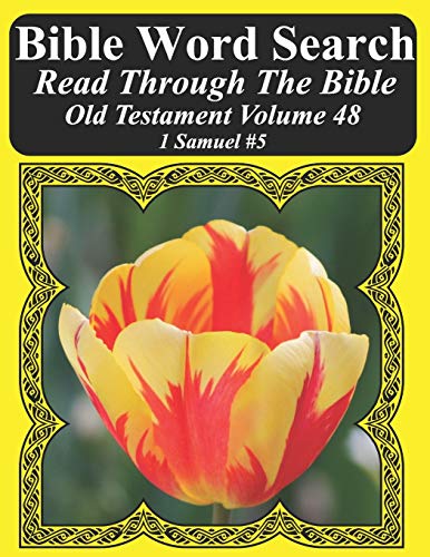 Bible Word Search Read Through The Bible Old Testament Volume 48: 1 Samuel #5 Extra Large Print (Bible Word Search Puzzles Jumbo Print Flower Lover's Edition Old Testament)
