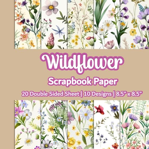 Wildflower Scrapbook Paper: Vintage Wildflower Scrapbook Paper | 10 Designs | 20 Double Sided Non Perforated Decorative Paper Craft For Craft ... Mixed Media Art and Junk Journaling | Vol.2