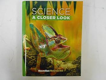 Hardcover Science, A Closer Look, Grade 4, Student Edition (ELEMENTARY SCIENCE CLOSER LOOK) Book