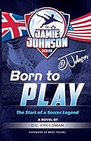 Born to Play: The Start of a Soccer Legend 1634527453 Book Cover