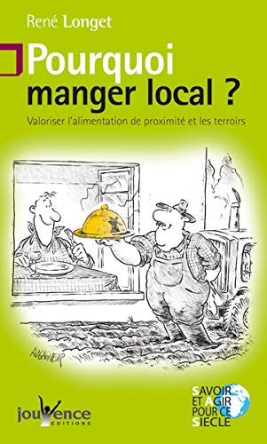 Pourquoi manger local ? : Valoriser l'alimentation de proximité et les terroirs