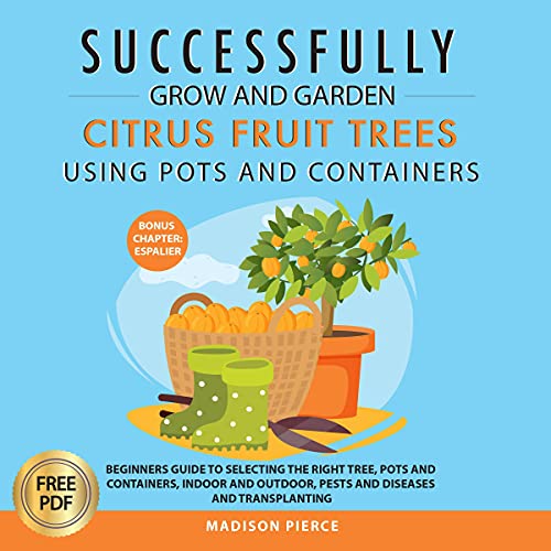 Successfully Grow and Garden Citrus Fruit Trees Using Pots and Containers by Madison Pierce episode artwork