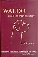 Waldo: An All -Too-True Dog Story 0970159250 Book Cover