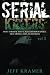 Serial Killers: Most Horrific Serial Killers Biographies, True Crime Cases, Murderers (True Crime, Serial Killers Uncut, Crime, Horror Stories, Horrible Crimes, Homecides) (Volume 2)