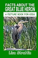 Facts About The Great Blue Heron 1534807020 Book Cover