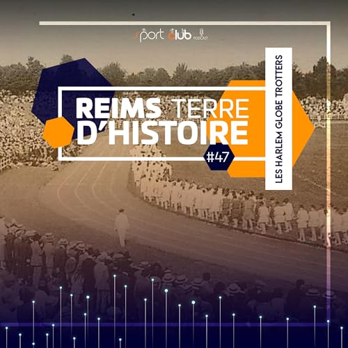 Reims Terre d&rsquo;Histoire #47 - Ls Harlem Globe Trotters &agrave; Reims