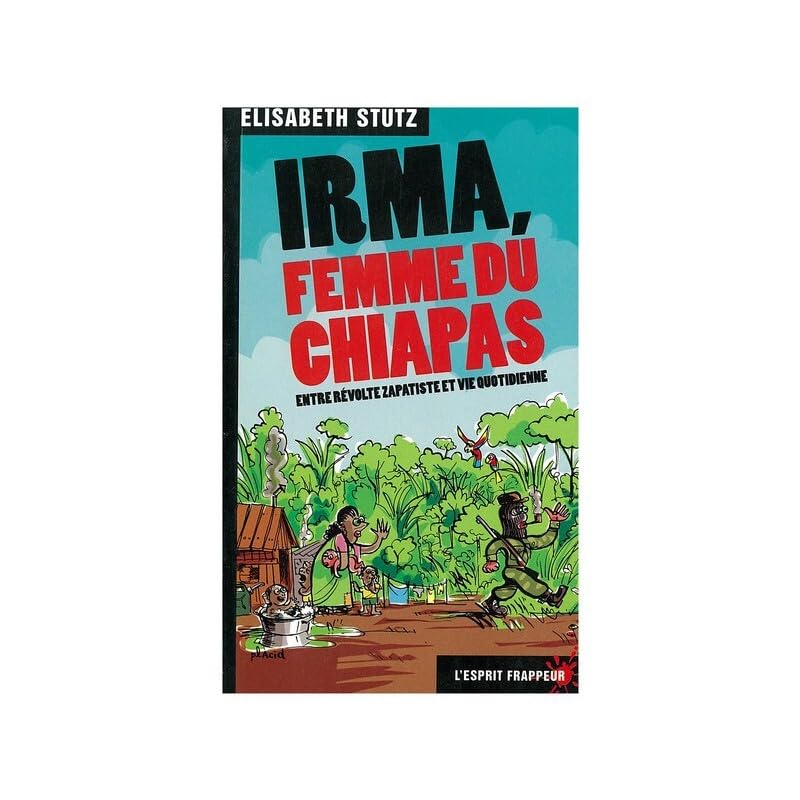 Irma, femme du Chiapas. : Entre révolte zapatiste et vie quotidienne