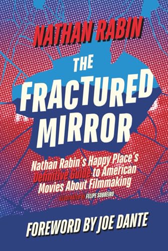 The Fractured Mirror: Nathan Rabin's Happy Place's Definitive Guide to American Movies About Filmmaking