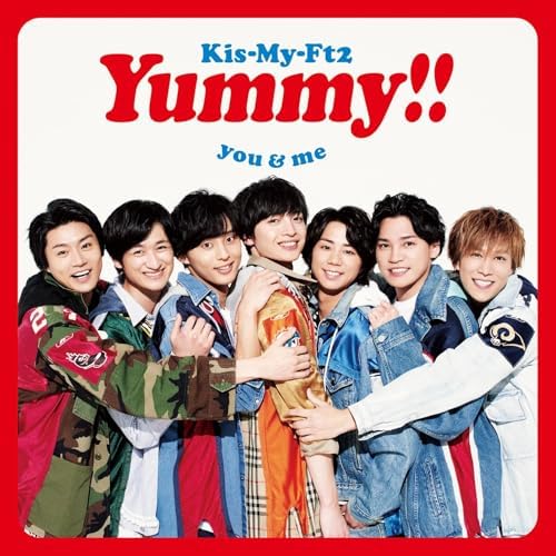 Kis-My-Ft2 「Yummy!! You&me」 Amazon Music UnlimitedでKis-My-Ft2のYummy!! (Selected Edition)を
