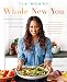 Whole New You: How Real Food Transforms Your Life, for a Healthier, More Gorgeous You