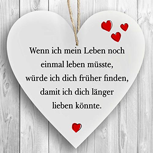 Herzschild Holzherz Holzschild 16 x 16 cm Wenn ich Mein Leben noch einmal Leben müsste würde ich Dich früher Finden Liebe weiß Dekoschild Wandschild Schild Holz Geschenk Cover