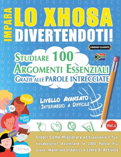 Impara Lo Xhosa Divertendoti! - Livello Avanzato: Intermedio a Difficile - Studiare 100 Argomenti Essenziali Grazie Alle Parole Intrecciate (Italian Edition)