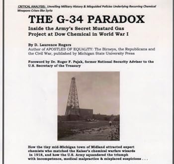 Paperback The G-34 Paradox: Inside the Army's Secret Mustard Gas Project at Dow Chemical in World War I by D. Laurence Rogers (2014-05-04) Book