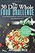 Produktbild 30 Day Whole Food Challenge: Essentials Whole Food Recipes to Help You Lose Weight Naturally, Stay Healthy & Feel Great