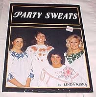 Party Sweats By Linda Kiska Craft Book B00GKT2760 Book Cover