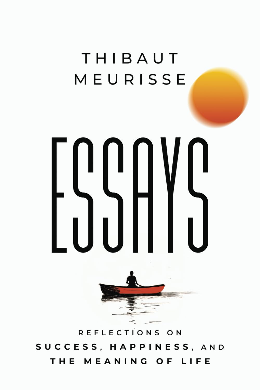 Essays: Reflections on Success, Happiness, and the Meaning of Life
