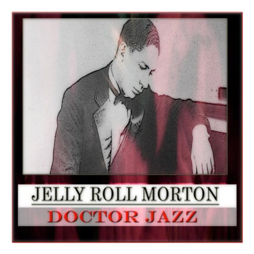 Amazon Music Jelly Roll Morton & His Red Hot PeppersのDoctor Jazz (100