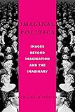 Imaginal Politics: Images Beyond Imagination and the Imaginary (New Directions in Critical Theory)