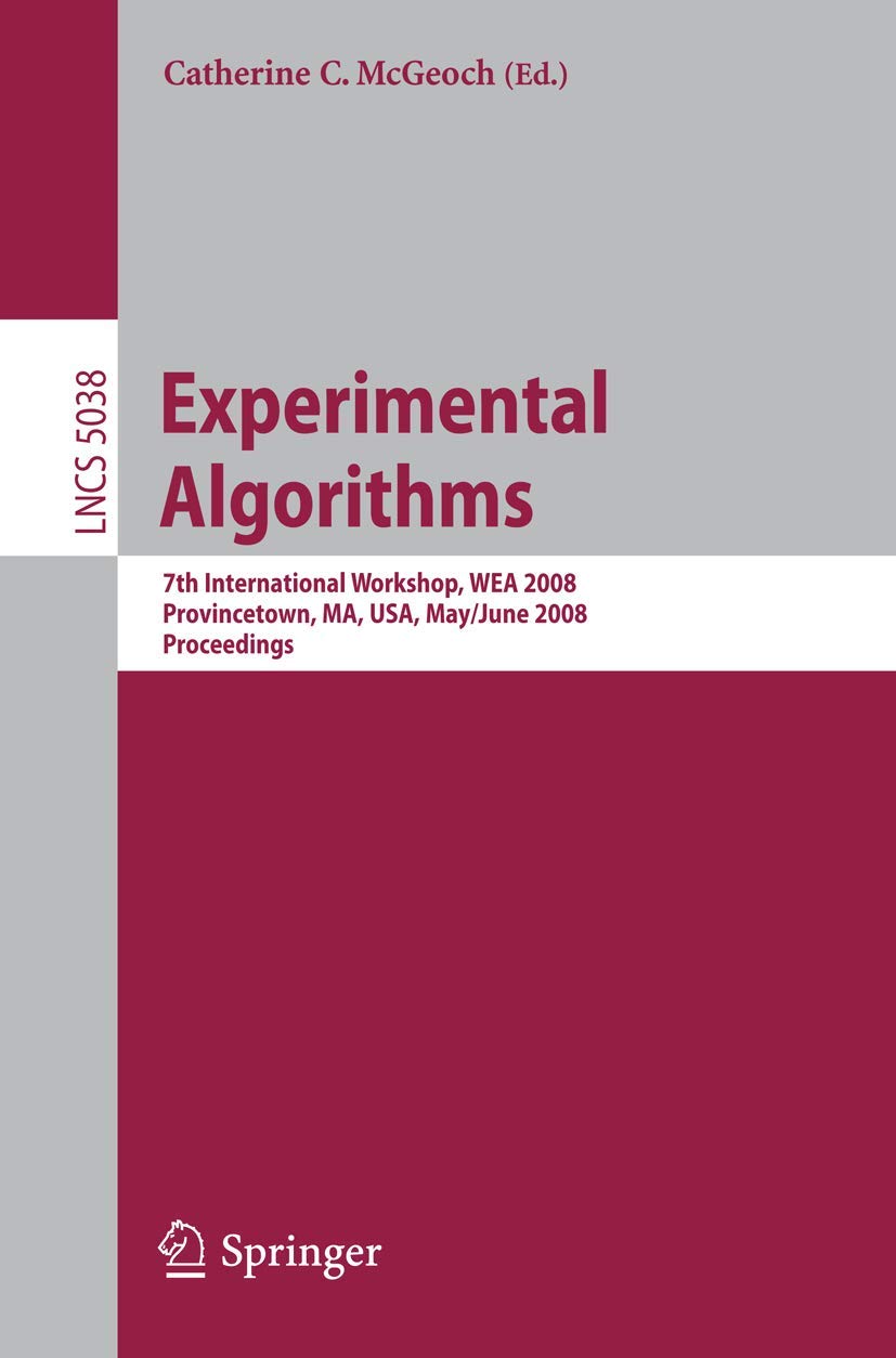 Experimental Algorithms: 7th International Workshop, WEA 2008 Provincetown, MA, USA, May 30 - June 1, 2008 Proceedings (Lecture Notes in Computer
