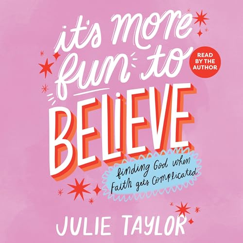 It's More Fun to Believe Audiobook By Julie Taylor cover art