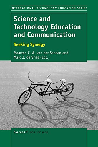 Science and Technology Education and Communication: Seeking Synergy (INTERNATIONAL TECHNOLOGY EDUCATION SERIES Book 15) (English Edition)