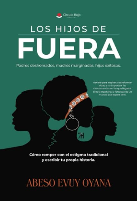 Portada de LOS HIJOS DE FUERA. Padres deshonrados, madres marginadas, hijos exitosos. Cómo romper con el estigma tradicional y escribir tu propia historia