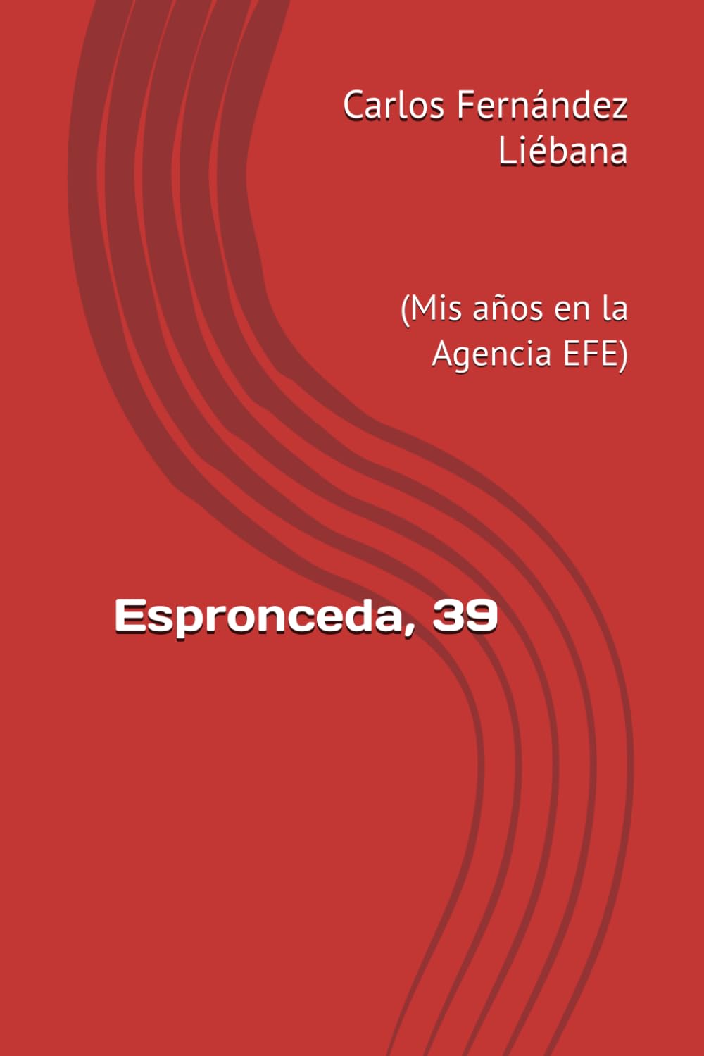 Espronceda, 39: (Mis años en la Agencia EFE)