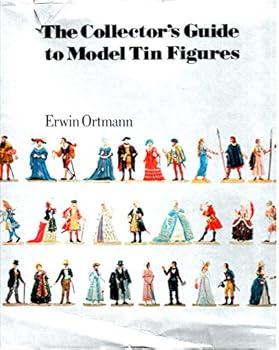 Hardcover The collector's guide to model tin figures: Erwin Ortmann ; photos. by Ernst Schafer ; English version by Ruth Michaelis-Jena and Patrick Murray Book