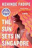 The Sun Sets in Singapore: A Today Show Read With Jenna Book Club Pick