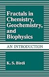 Fractals in Chemistry, Geochemistry, and Biophysics: An Introduction