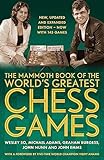 The Mammoth Book of the World's Greatest Chess Games: New, updated and expanded edition – now with 145 games (Mammoth Books)