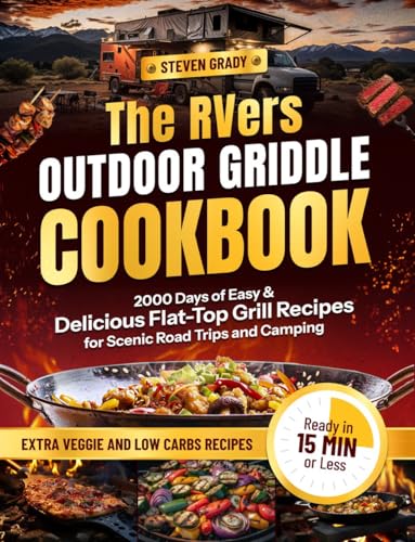 The RVers Outdoor Griddle Cookbook: 2000 Days of Easy & Delicious...