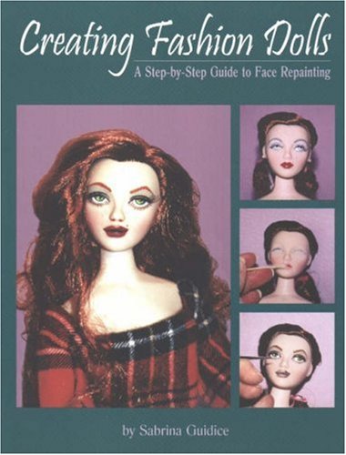 Creating Fashion Dolls: A Step-By-Step Guide to Face Repainting