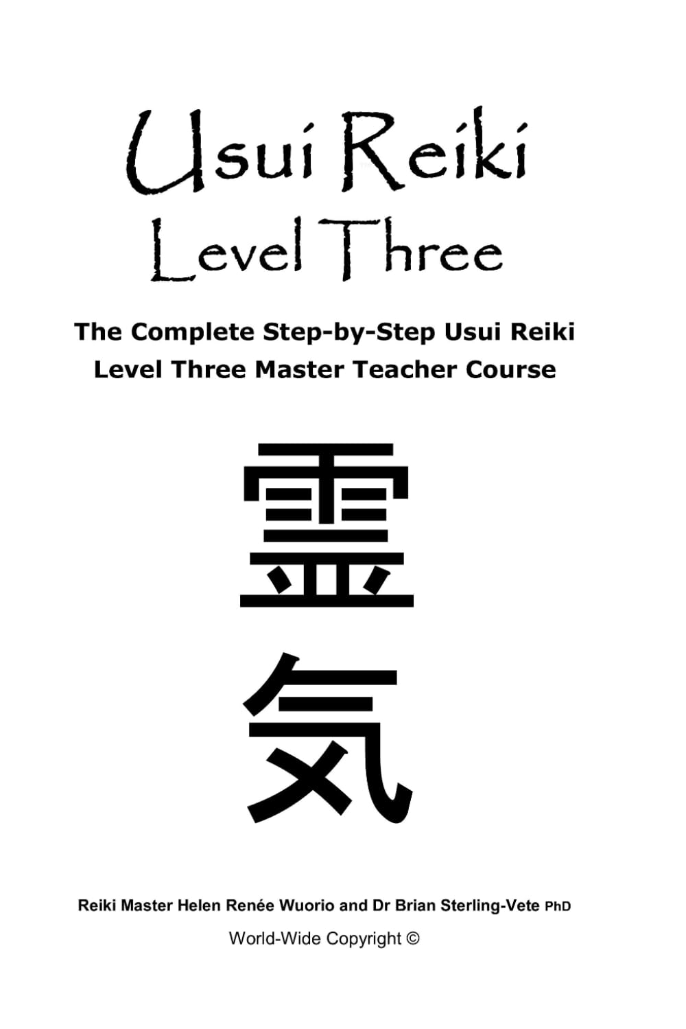 Usui Reiki Level Three: The Complete Step-by-Step Usui Reiki Level Three Master Teacher Course
