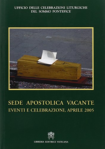 Sede Apostolica Vacante. Eventi E Celebrazioni. Aprile 2005