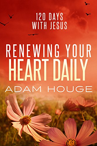 Renewing Your Heart Daily: 120 Days with Jesus